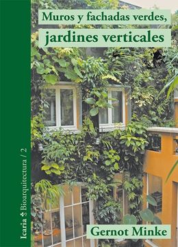 Muros y fachadas verdes, jardines verticales "Sistemas y plantas, funciones y aplicaciones"