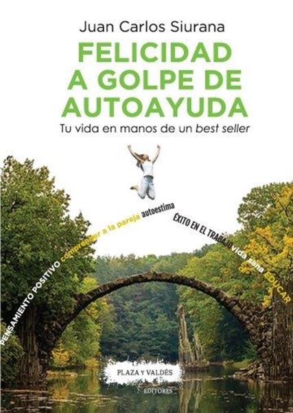 Felicidad a Golpe de Autoayuda, 2018 "Tu vida en manos de un best seller"