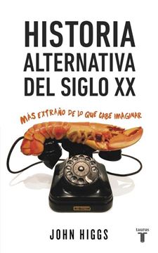 Historia alternativa del siglo XX "Más extraño de lo que cabe imaginar"