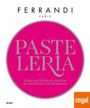 Imagen de Pastelería. Ferrandi "Todas las Técnicas y Recetas de una Escuela de Excelencia"