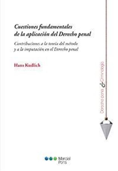 Imagen de Cuestiones fundamentales de la aplicación del Derecho Penal, 2018 "Contribuciones a la teoría del método y a la imputación en el Derecho Penal"