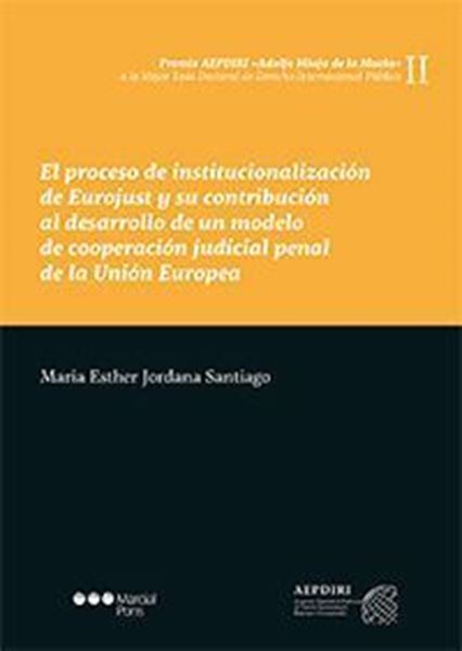 Imagen de Proceso de institucionalización de Eurojust y su contribución al desarrollo de un modelo de cooperación  "Judicial penal de la Unión Europea"