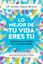 Lo mejor de tu vida eres tú, 2018