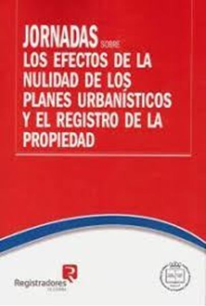 Imagen de Jornadas sobre los efectos de la nulidad de los planes urbanísticos y el Registro de la Propiedad, 2018
