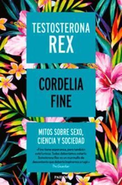 Imagen de Testosterona rex "Mitos sobre sexo, ciencia y sociedad"