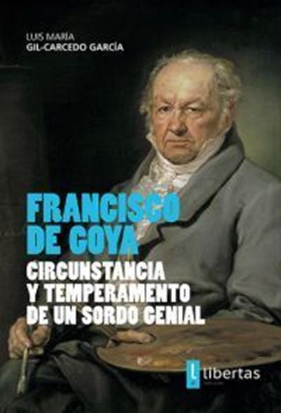 Imagen de Francisco De Goya. Circunstancia y Temperamento de un Sordo Genial