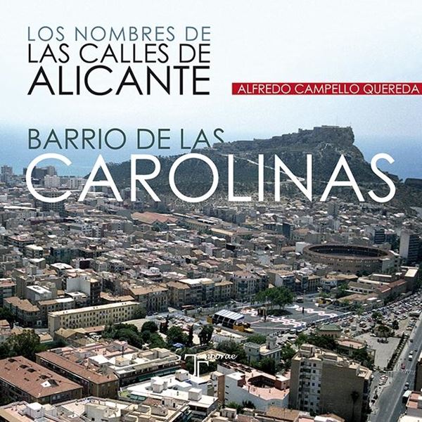 Los nombres de las calles de Alicante. Barrio de las Carolinas