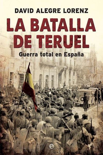 Batalla de Teruel, La "Guerra total en España"