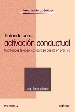 Tratando con... activación conductual "Habilidades terapéuticas para su puesta en práctica"