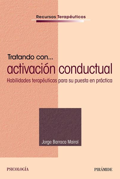 Tratando con... activación conductual "Habilidades terapéuticas para su puesta en práctica"