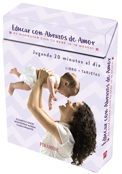 Educar con abrazos de amor "Es disfrutar con tu bebé. De 0 a 18 meses"