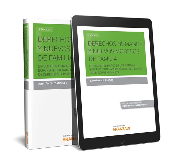 Derechos Humanos y Nuevos Modelos de Familia, 2018 "Estudio en el Marco de los Sistemas Europeo e Interamericano de protección de derechos humanos"