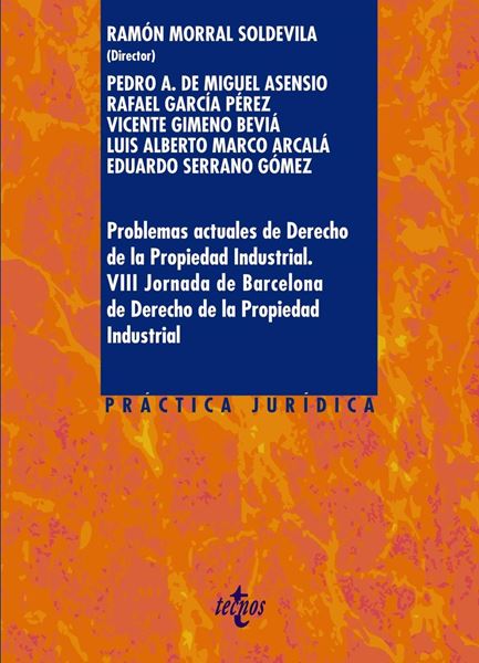 Problemas actuales de Derecho de la Propiedad Industrial, 2018 "VIII Jornadas de Barcelona de Derecho de la Propiedad Industrial"