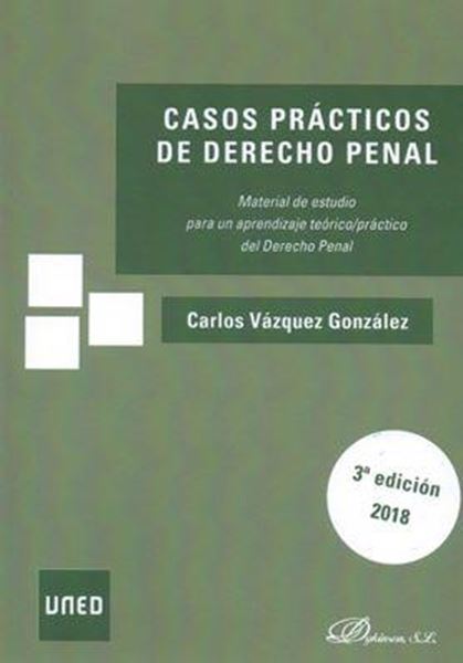 Casos prácticos de derecho penal,  3ª Ed. 2018 "Material de estudio para un aprendizaje teórico/práctico del derecho penal"