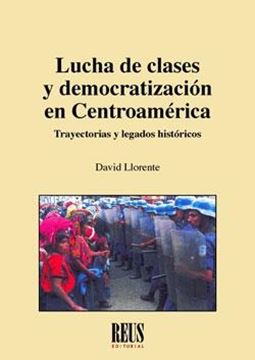 Lucha de clases y democratización en Centroamérica "Trayectorias y legados históricos"