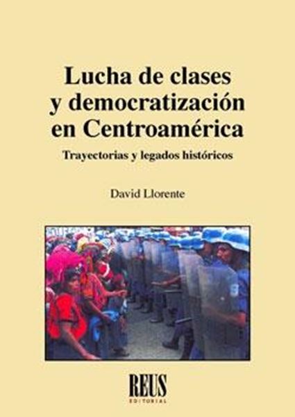 Lucha de clases y democratización en Centroamérica "Trayectorias y legados históricos"