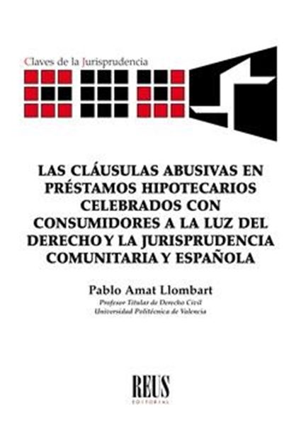 Las cláusulas abusivas en préstamos hipotecarios celebrados con consumidores a la luz del derecho "y la jurisprudencia comunitaria y española"