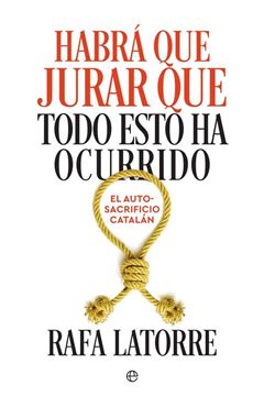 Habrá que jurar que todo esto ha ocurrido,  2018 "El autosacrificio catalán"