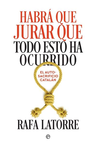 Habrá que jurar que todo esto ha ocurrido,  2018 "El autosacrificio catalán"