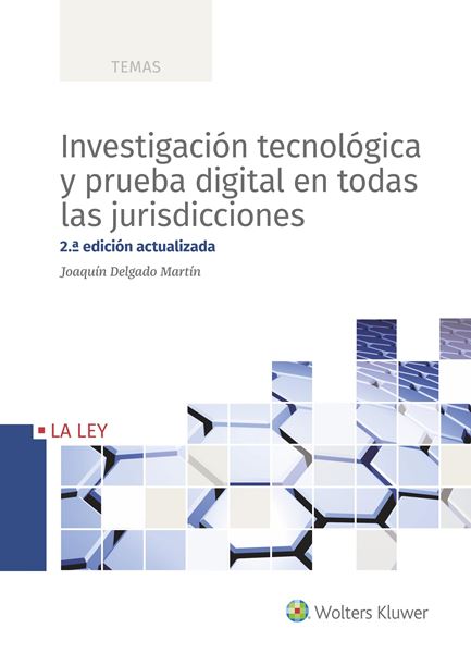 Investigación tecnológica y prueba digital en todas las jurisdicciones 2ª ed, 2018
