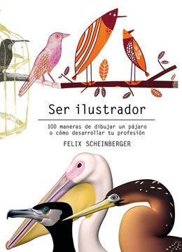 Ser ilustrador "100 maneras de dibujar un pájaro o cómo desarrollar tu profesión"