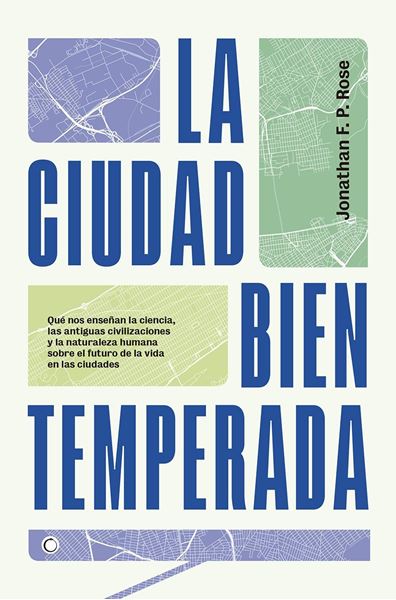 Ciudad bien temperada, La "Qué nos enseñan la ciencia, las antiguas civilizaciones y la naturaleza"