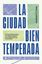 Ciudad bien temperada, La "Qué nos enseñan la ciencia, las antiguas civilizaciones y la naturaleza"