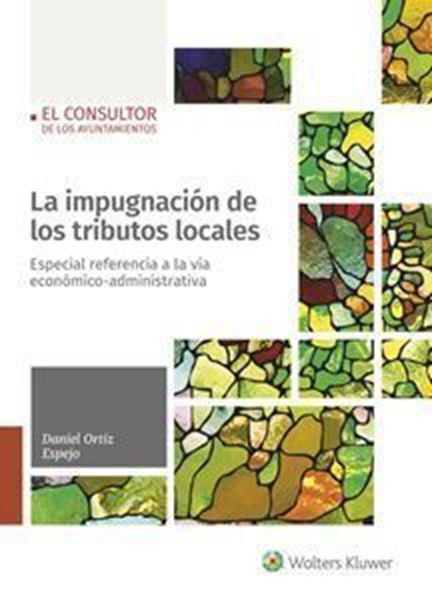 Imagen de Impugnación de los tributos locales, La "Especial referencia a la vía económico-administrativa"