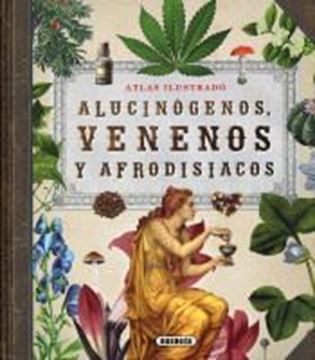 Imagen de Alucinógenos, venenos y afrodisiacos "Atlas ilustrado"