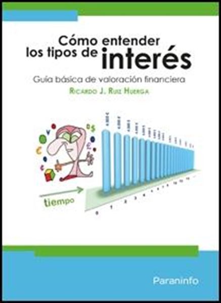 Cómo entender los tipos de interés "Guía básica de valoración financiera"