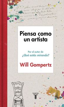 Piensa como un artista Will Gompertz 