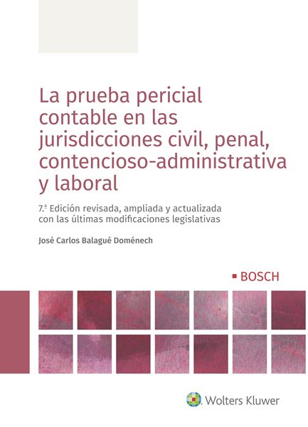 La Prueba Pericial Contable en las Jurisdicciones Civil, Penal, Contencioso-Administrativa y Laboral "7.ª Edición Revisada, Ampliada y Actualizada con las Últimas Modificacio"