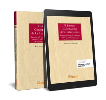 Estatuto constitucional de los entes locales (Papel + e-book), El, 2018 "La autonomía local y la vinculación negativa a la ley. Una propuesta de reforma constitucional"