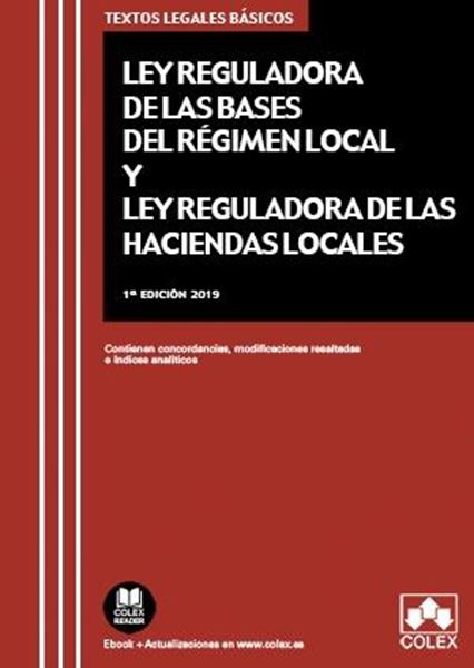 Ley de Bases de Régimen Local y Ley Reguladora de Haciendas Locales, 2019 "Contienen concordancias, modificaciones resaltadas e índices analíticos"