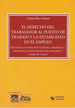 Imagen de Derecho del trabajador al puesto de trabajo y la estabilidad en el empleo, El, 2018 "Estudio de los derechos de reserva, preferencia, permanencia, reincorporación, reingreso y cambio de pue"