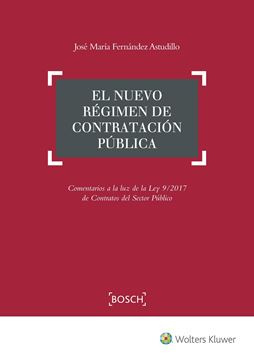 Nuevo régimen de Contratación Pública, El "Comentarios a la luz de la Ley 9/2017 de Contratos del Sector Público"