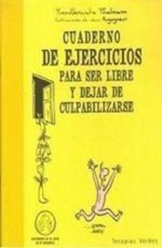 Cuaderno de ejercicios para ser libre y dejar de culpabilizarse