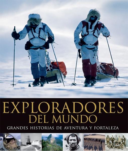 Exploradores del Mundo "Grandes Historias de Aventura y Fortaleza"