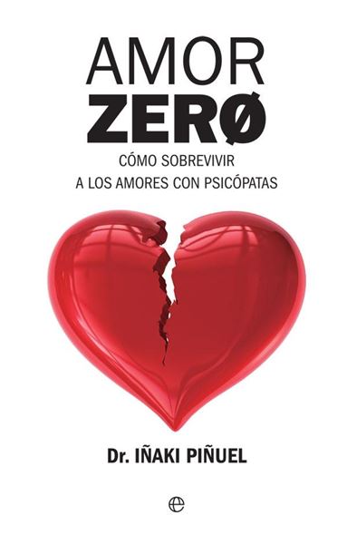 Amor Zero "Cómo sobrevivir a los amores con psicópatas"