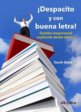 ¡Despacito y con buena letra! "Gestión empresarial explicada desde dentro"