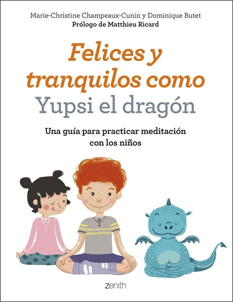 Felices y tranquilos como Yupsi el dragón, 2019 "Una guía para practicar meditación con los niños"