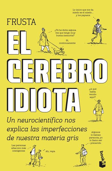 Cerebro idiota, El "Un neurocientífico nos explica las imperfecciones de nuestra materia gris"