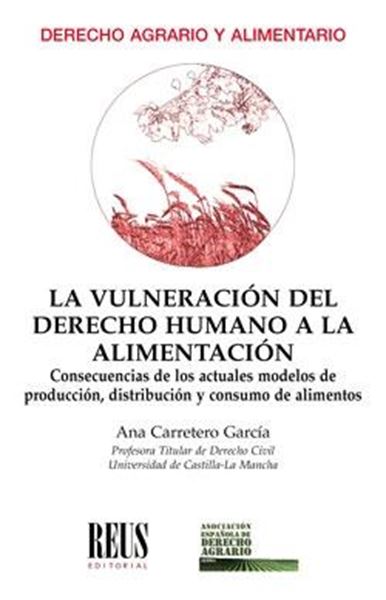 Vulneración del derecho humano a la alimentación, La "Consecuencias de los actuales modelos de producción, distribución y cons"