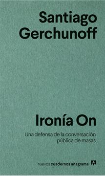 Ironía On "Una defensa de la conversación pública de masas"