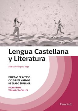 Lengua Castellana y Literatura "Prueba de acceso a ciclos formativos de grado superior. Prueba libre. Título de Bachiller"
