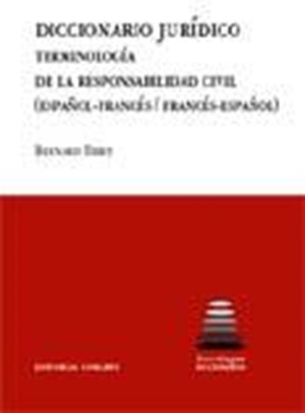 Diccionario jurídico "terminología de la responsabilidad civil (español-francés / francés-español)"