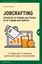Jobcrafting. Convierte el trabajo que tienes en el trabajo que quieres "Quince ideas de quince minutos para sacar jugo a tus recursos"