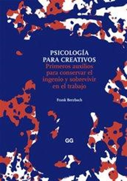 Psicología para Creativos "Primeros Auxilios para Conservar el Ingenio y Sobrevivir en el T"