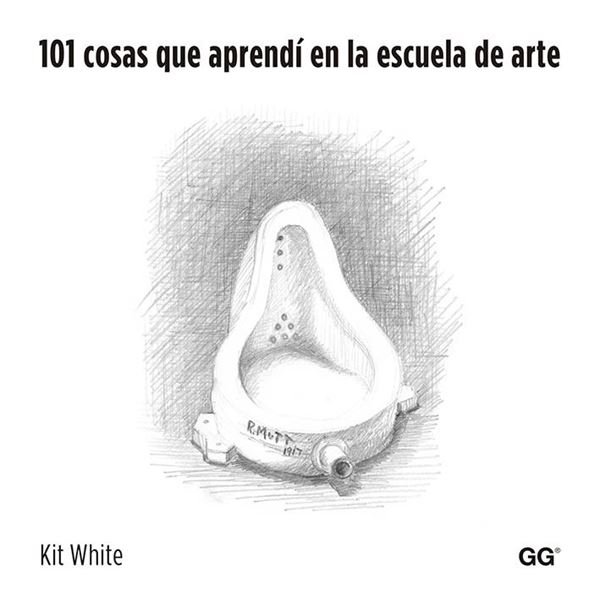 101 Cosas que Aprendí en la Escuela de Arte