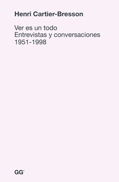 Ver Es un Todo "Entrevistas y Conversaciones 1951-1998"